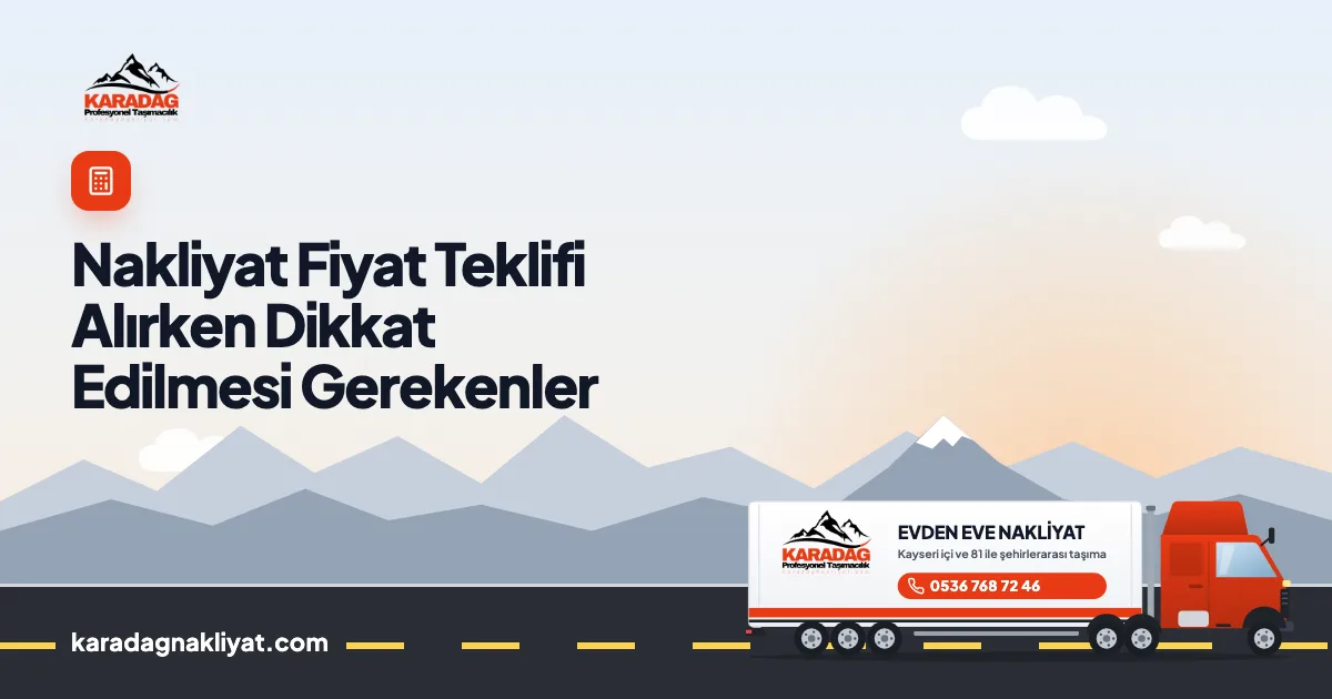 Nakliyat Fiyat Teklifi Alırken Dikkat Edilmesi Gerekenler